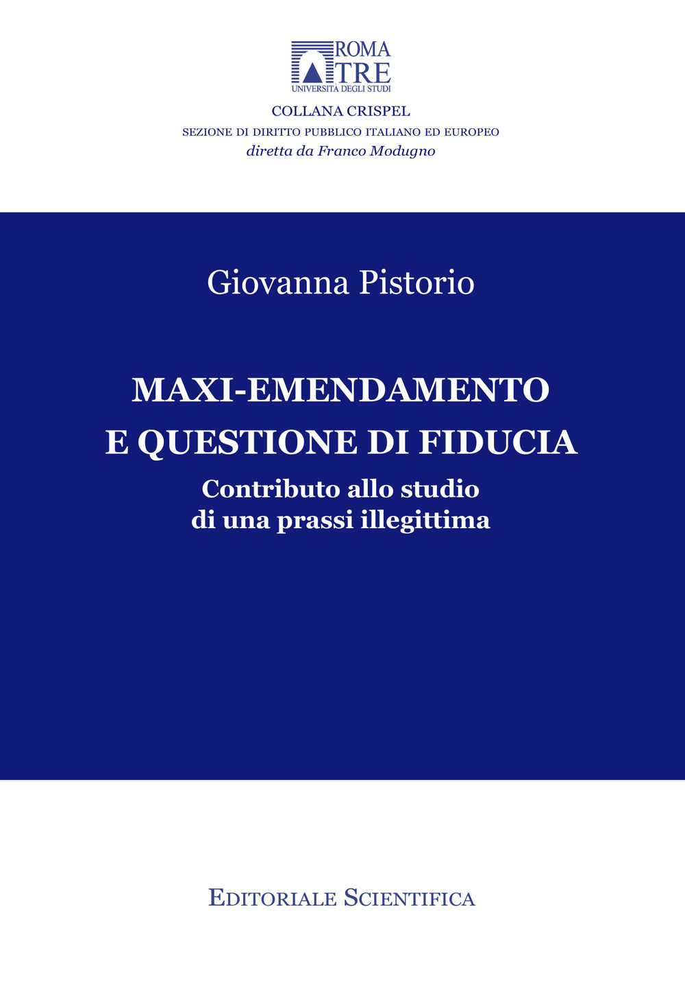 Maxi-emendamento e questione di fiducia. Contributo allo studio di una prassi illegittima