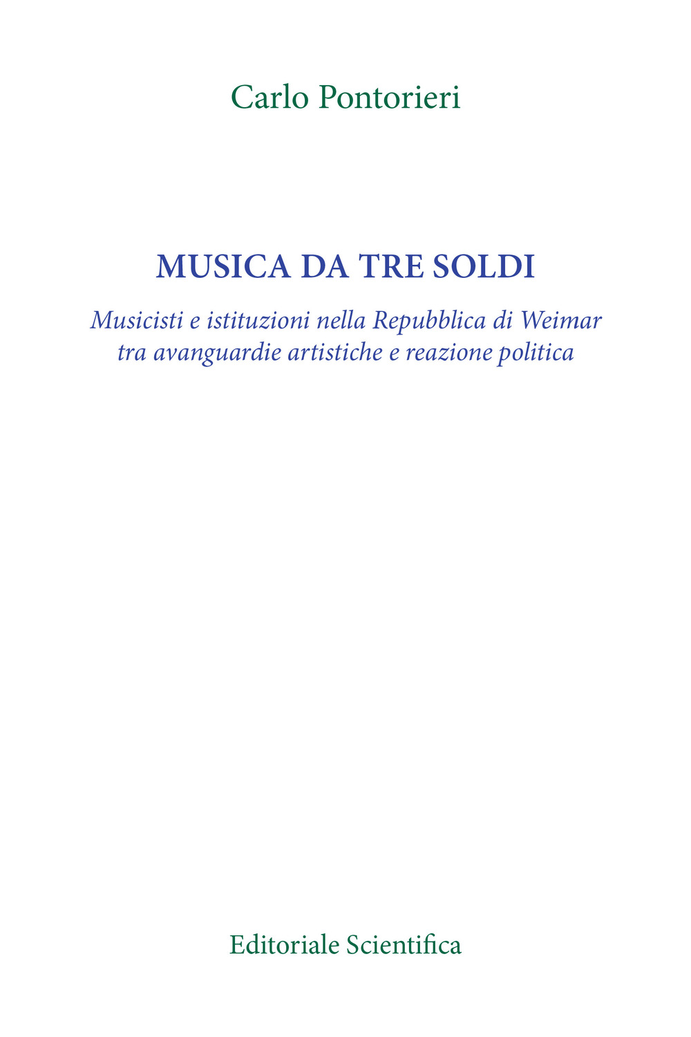 Musica da tre soldi. Musicisti e istituzioni nella Repubblica di Weimar tra avanguardie artistiche e reazione politica