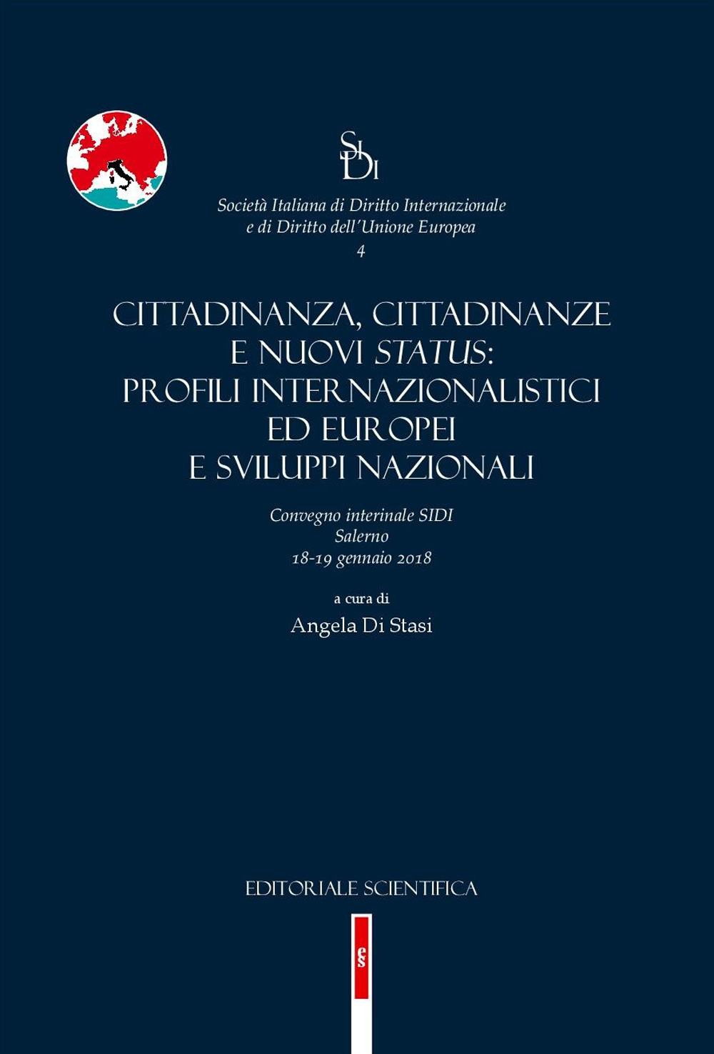 Cittadinanza, cittadinanze e nuovi status: profili internazionalistici ed europei e sviluppi nazionali. Convegno interinale SIDI (Salerno, 18-19 gennaio 2018)