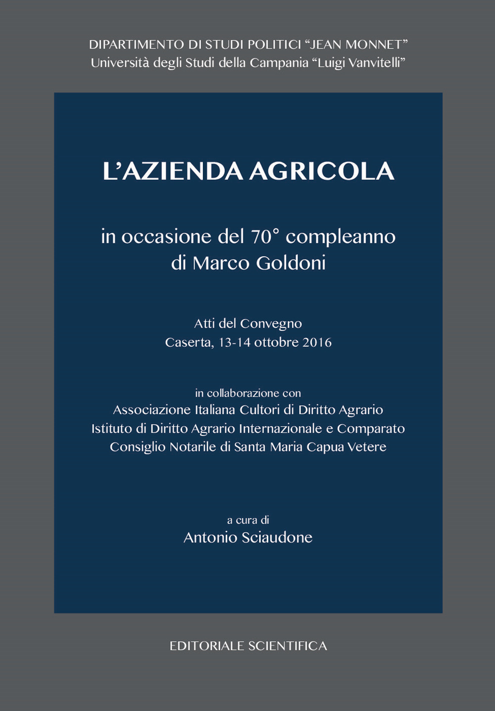 L'azienda agricola in occasione del 70° compleanno di Marco Goldoni. Atti del Convegno (Caserta, 13-14 ottobre 2016)