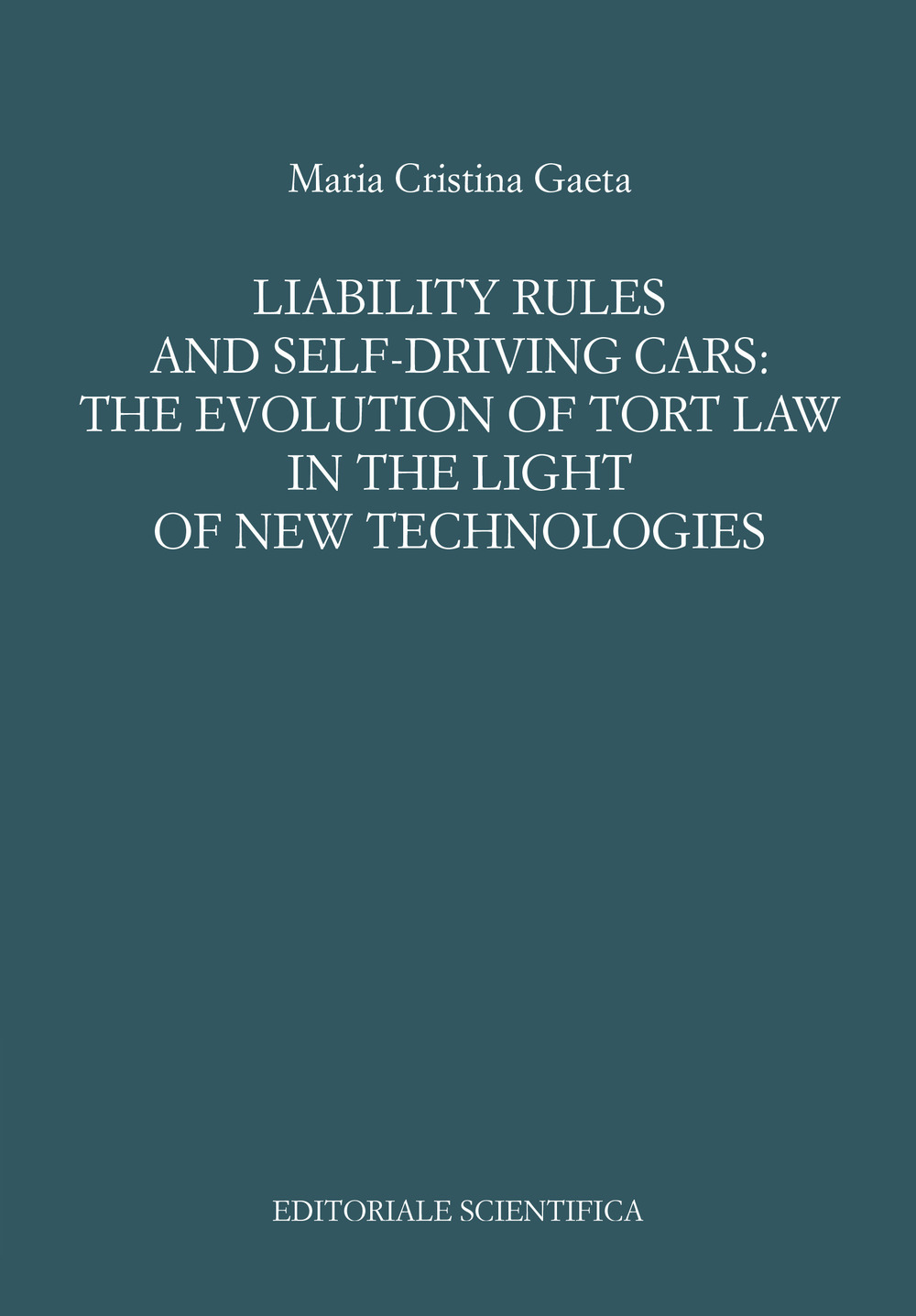 Liability rules and self-driving cars: the evolution of tort law in the light of the new technologies