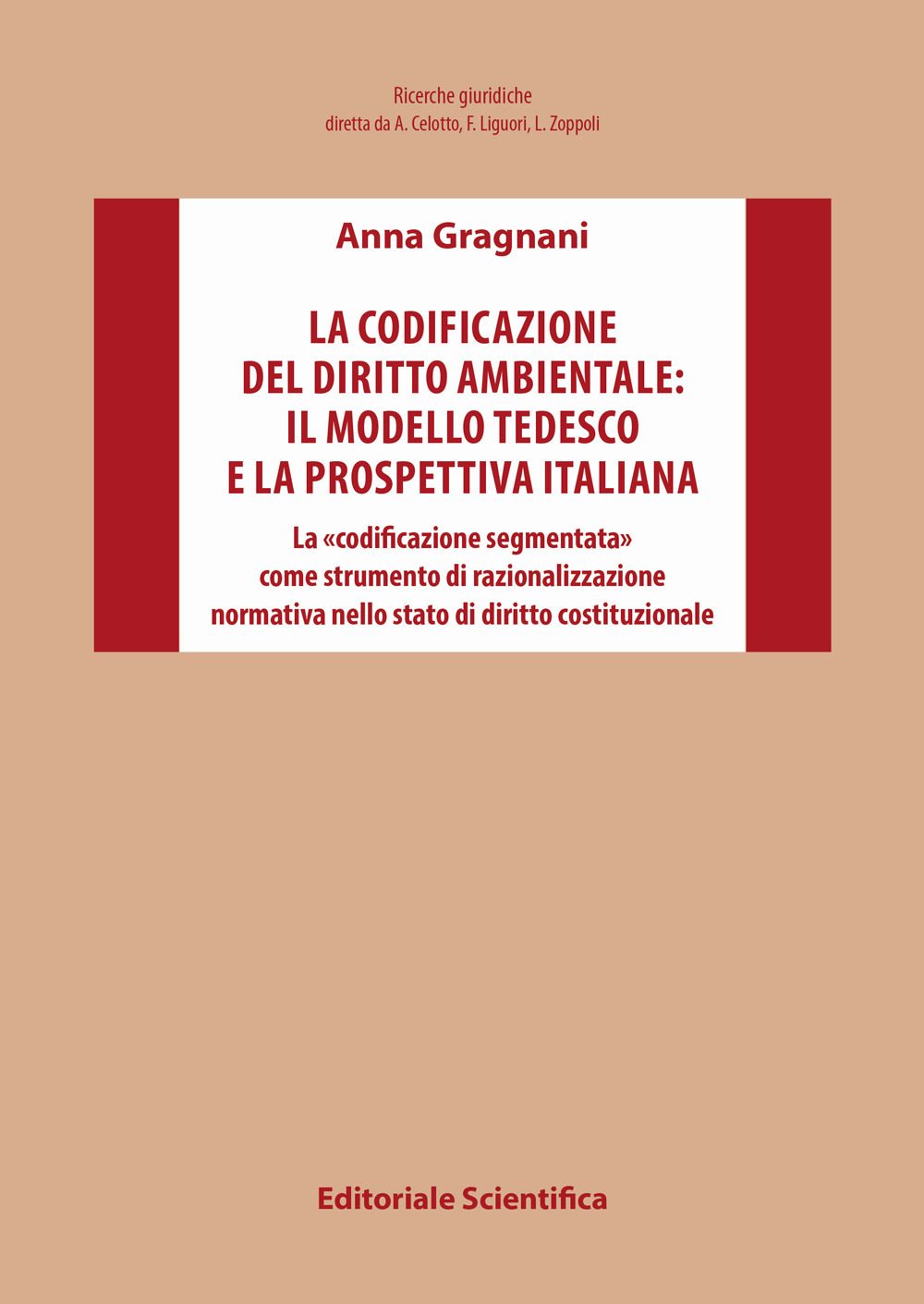 La codificazione del diritto ambientale: il modello tedesco e la prospettiva italiana. La «codificazione segmentata» come strumento di razionalizzazione normativa nello stato di diritto costituzionale