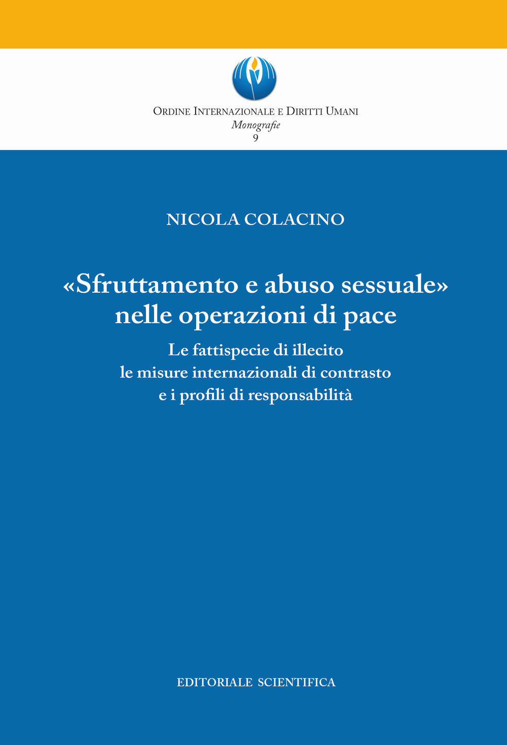 «Sfruttamento e abuso sessuale nelle operazioni di pace». Le fattispecie di illecito le misure internazionali di contrasto e i profili di responsabilità