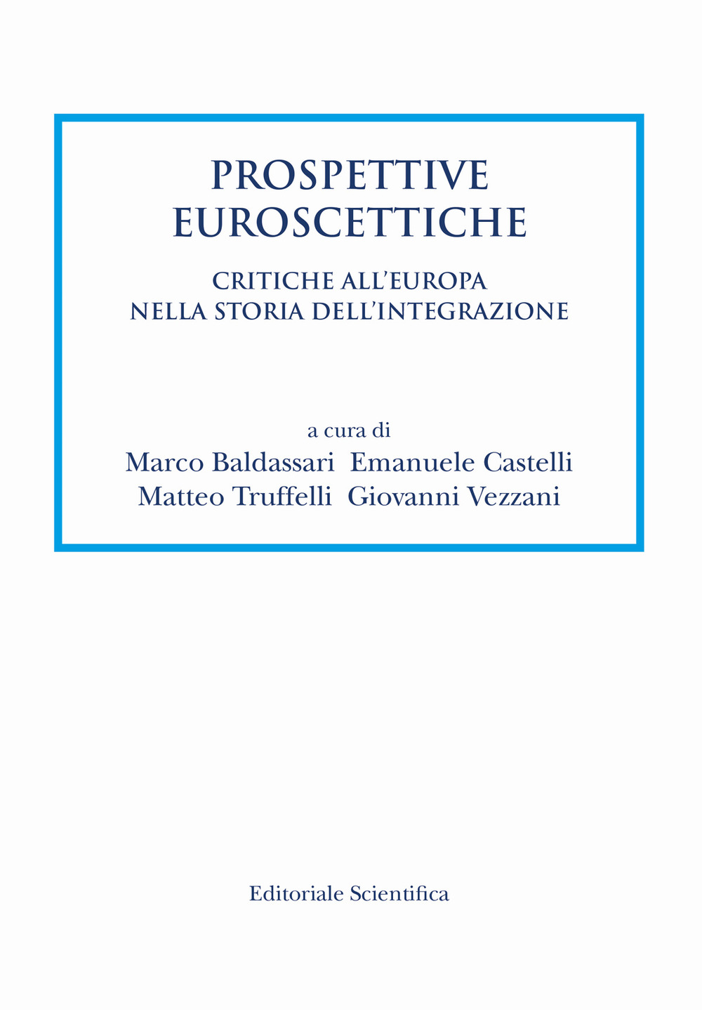 Prospettive euroscettiche. Critiche all'Europa nella storia dell'integrazione