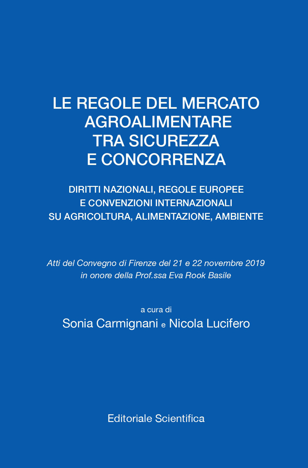 Le regole del mercato agroalimentare tra sicurezza e concorrenza. Diritti nazionali, regole europee e convenzioni internazionali su agricoltura, alimentazione, ambiente