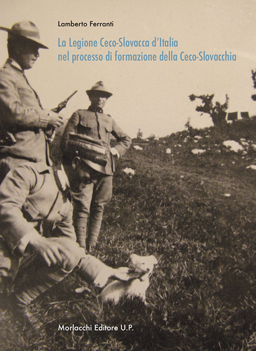 La Legione Ceco-Slovacca d'Italia nel processo di formazione della Ceco-Slovacchia