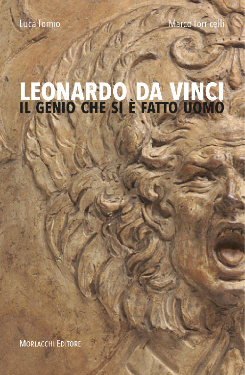 Leonardo da Vinci. Il genio che si è fatto uomo