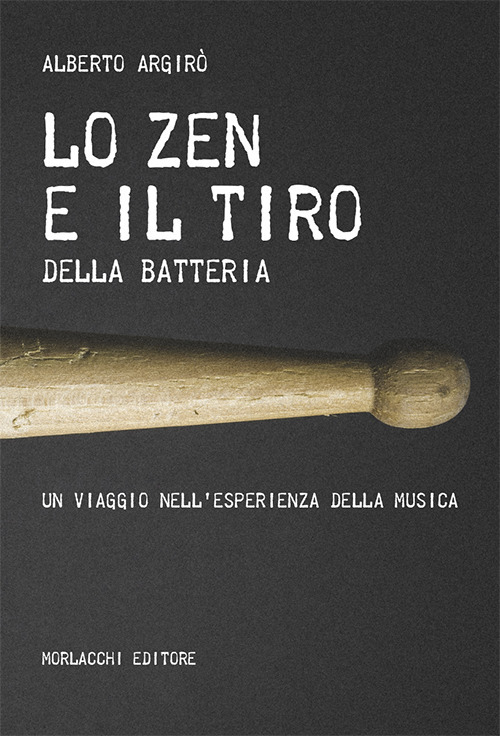 Lo zen e il tiro della batteria. Un viaggio nell'esperienza della musica