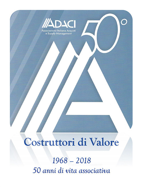 ADACI 50°. Costruttori di valore. Cinquant'anni di vita associativa (1968-2018)