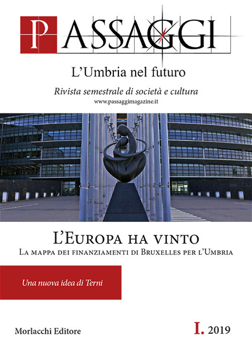 Passaggi. L'Umbria nel futuro. Rivista semestrale di società e cultura (2019). Vol. 1: L' Europa ha vinto. Una nuova idea di Terni