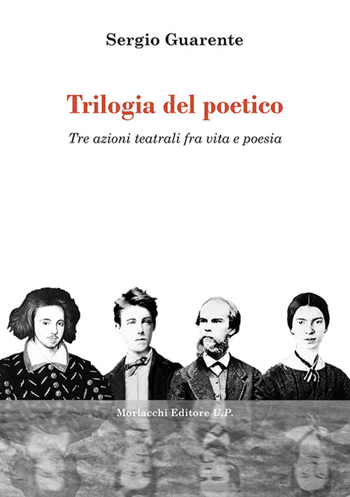 Trilogia del poetico. Tre azioni teatrali fra vita e poesia