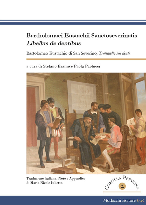 Bartholomaei Eustachii Sanctoseverinatis, Libellus de dentibus-Bartolomeo Eustachio di San Severino, Trattatello sui denti