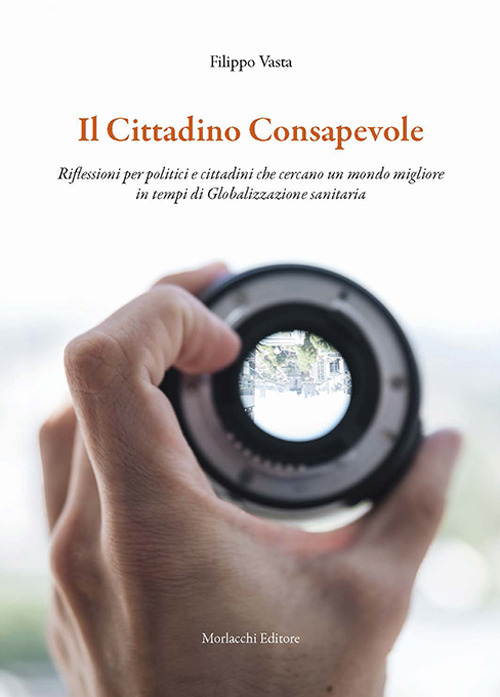 Il cittadino consapevole. Riflessioni per politici e cittadini che cercano un mondo migliore in tempi di globalizzazione sanitaria