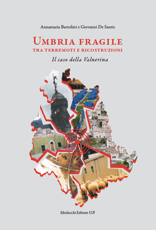 Umbria fragile tra terremoti e ricostruzioni. Il caso della Valnerina