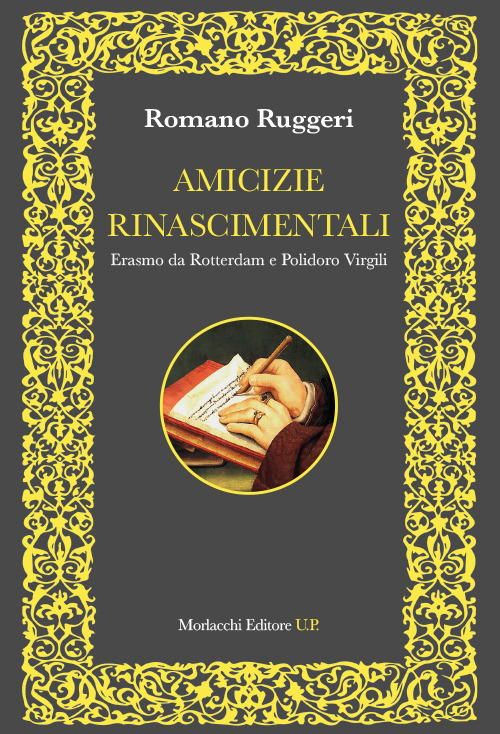 Amicizie rinascimentali. Erasmo da Rotterdam e Polidoro Virgili