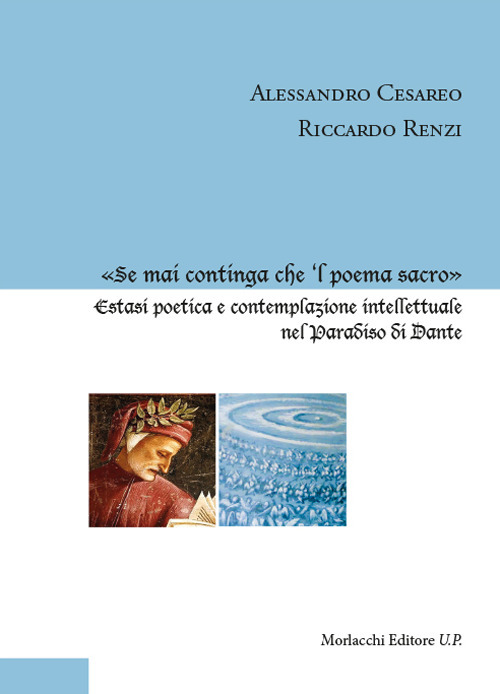 «Se mai continga che 'l poema sacro». Estasi poetica e contemplazione intellettuale nel Paradiso di Dante