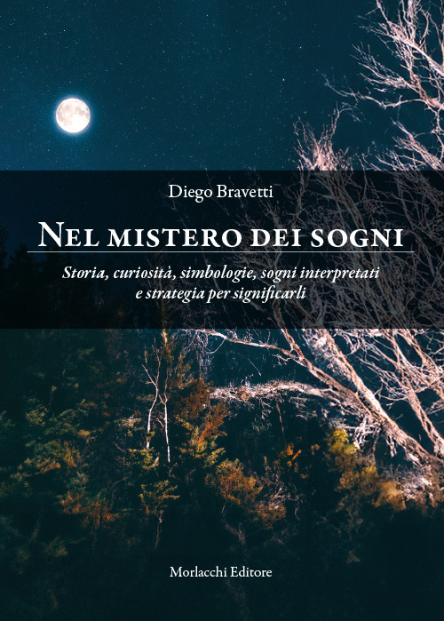 Nel mistero dei sogni. Storia, curiosità, simbologie, sogni interpretati e strategia per significarli