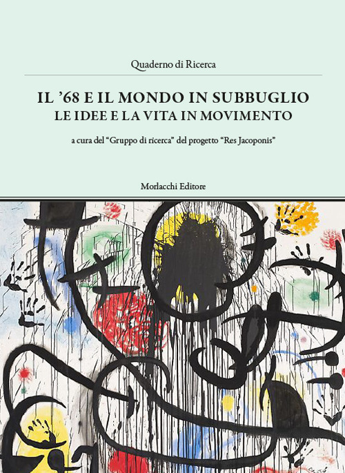 Il '68 e il mondo in subbuglio. Le idee e la vita in movimento