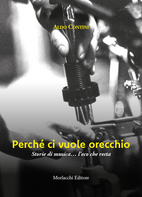 Perché ci vuole orecchio. Storie di musica... l'eco che resta