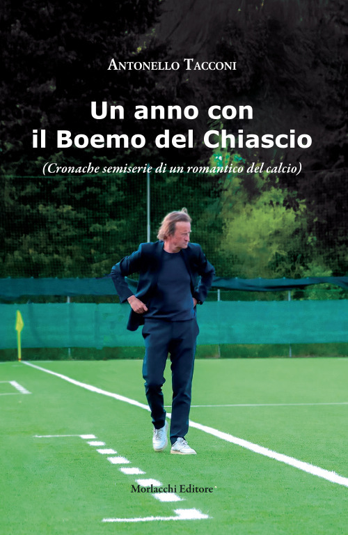 Il Boemo del Chiascio. (Cronache semiserie di un romantico del calcio)