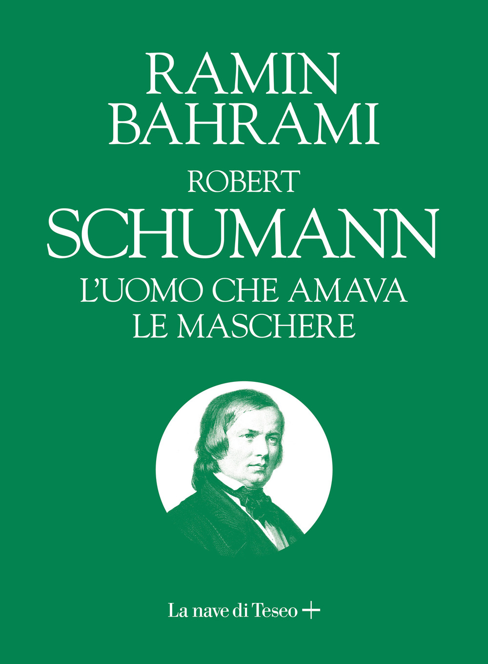 Robert Schumann. L'uomo che amava le maschere