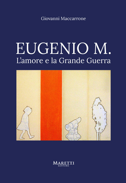 Eugenio M. L'amore e la grande Guerra