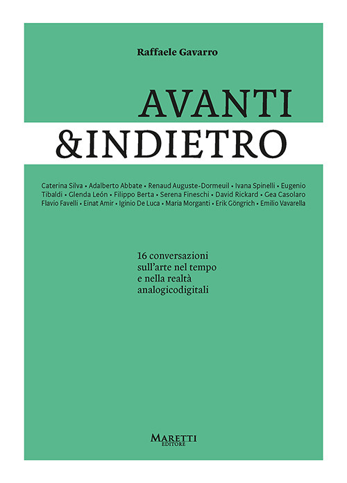 Avanti&indietro. 16 conversazioni sull'arte nel tempo e nella realtà analogicodigitali