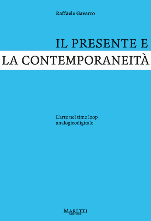 Il presente e la contemporaneità. L'arte nel time loop analogicodigitale