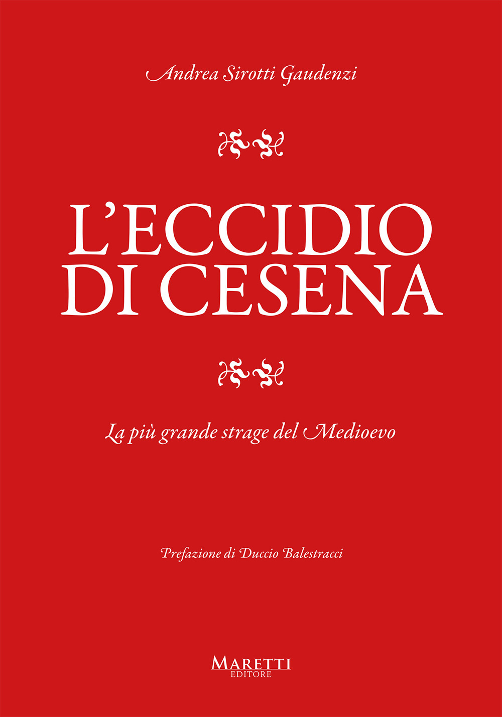 L'eccidio di Cesena. La più grande strage del Medio Evo. Una storia difficile da raccontare