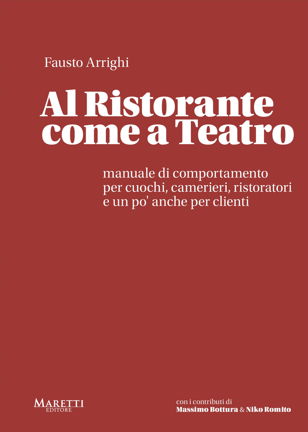 Al ristorante come a teatro. Manuale di comportamento per cuochi, camerieri, ristoratori e un po' anche per clienti