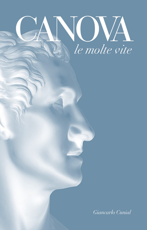 Canova. Le molte vite