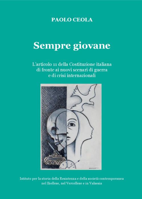 Sempre giovane. L'articolo 11 della Costituzione italiana di fronte ai nuovi scenari di guerra e di crisi internazionali