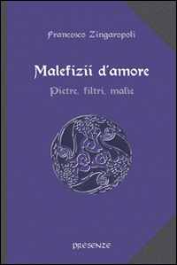 Malefizii d'amore. Pietre, filtri, malìe