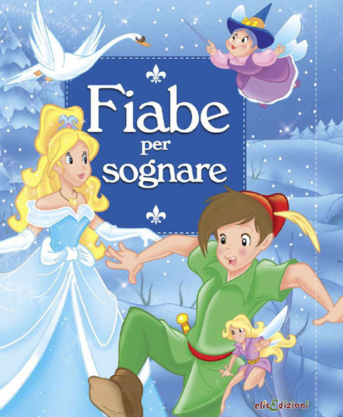 Fiabe per sognare. Ediz. illustrata