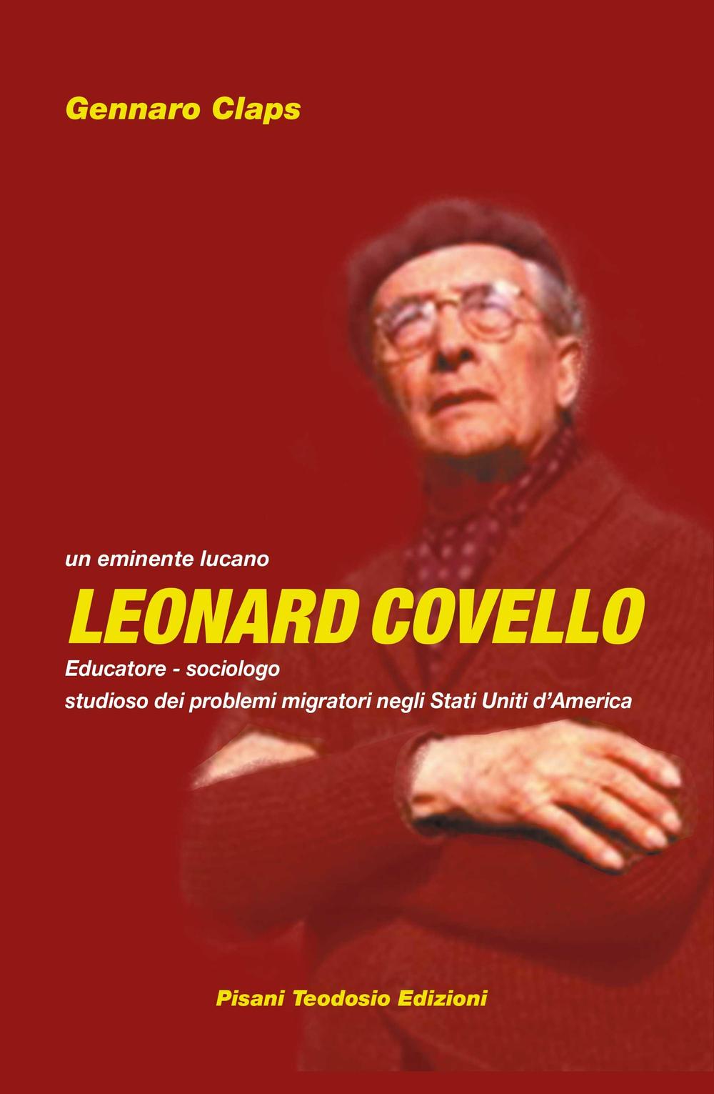 Leonardo Covello. Educatore, sociologo. Studioso dei problemi migratori negli Stati Uniti d'America