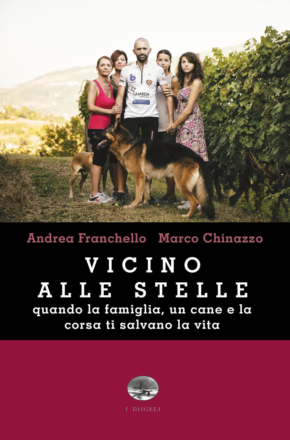 Vicino alle stelle. Quando la famiglia, un cane e la corsa ti salvano la vita