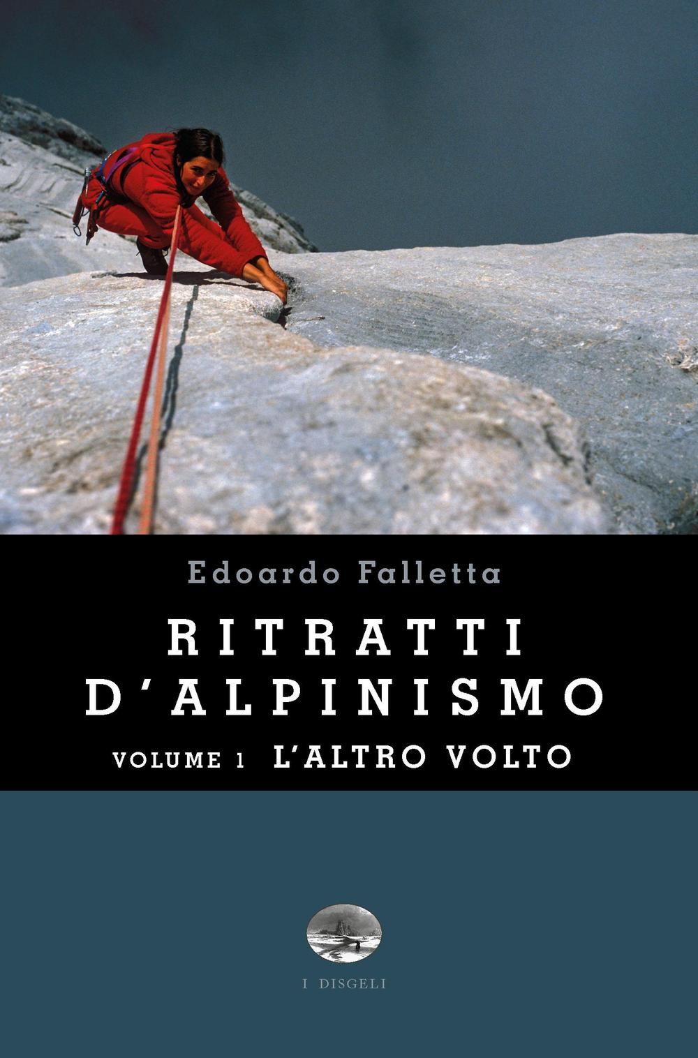 Ritratti d'alpinismo. Vol. 1: L'altro volto