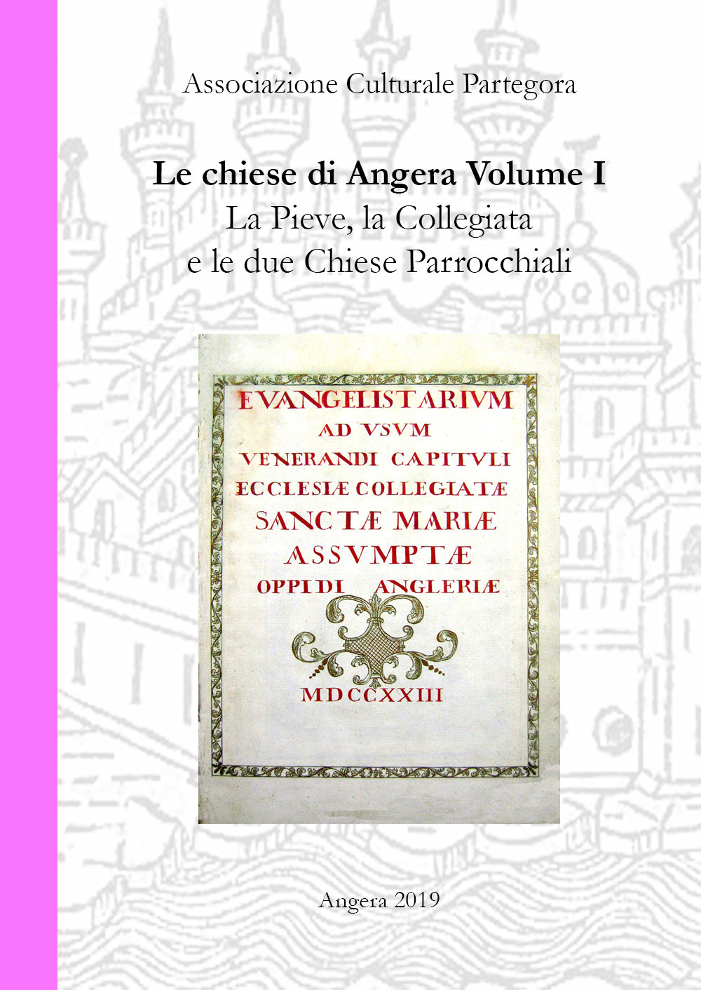 Chiese di Angera. Vol. 1: La Pieve, la Collegiata e le due chiese parrocchiali