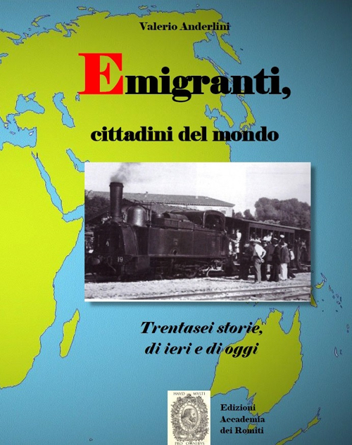 Emigranti, cittadini del mondo. Trentasei storie di ieri e di oggi