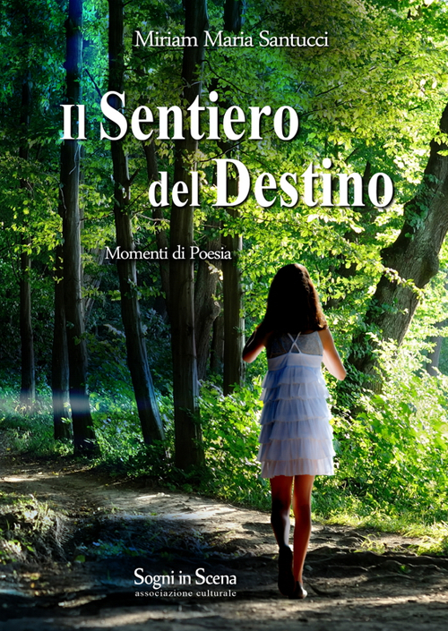 Il sentiero del destino. Momenti di poesia