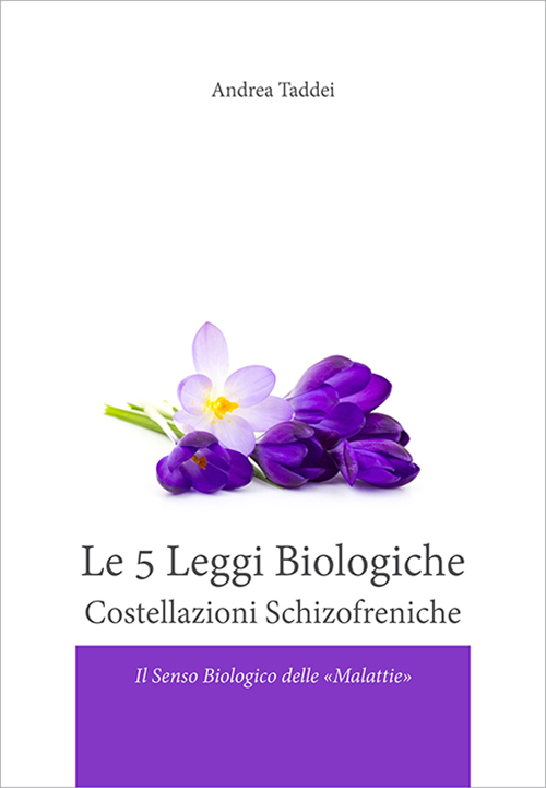 Le 5 legge biologiche. Costallazioni schizofreniche. Il senso biologico delle «malattie»