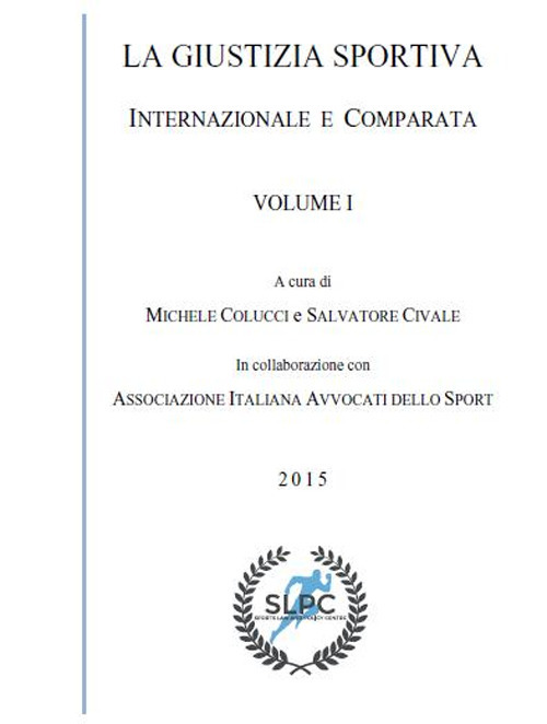 La giustizia sportiva. Vol. 1: Internazionale e comparata