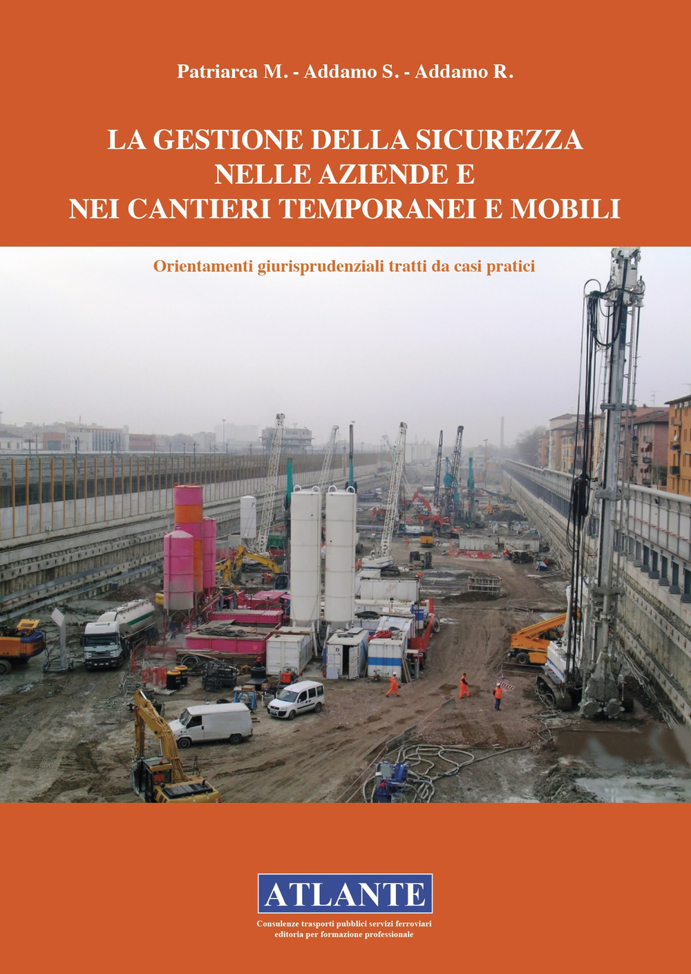 La gestione della sicurezza nelle aziende e nei cantieri temporanei e mobili. Orientamenti giurisprudenziali tratti da casi pratici