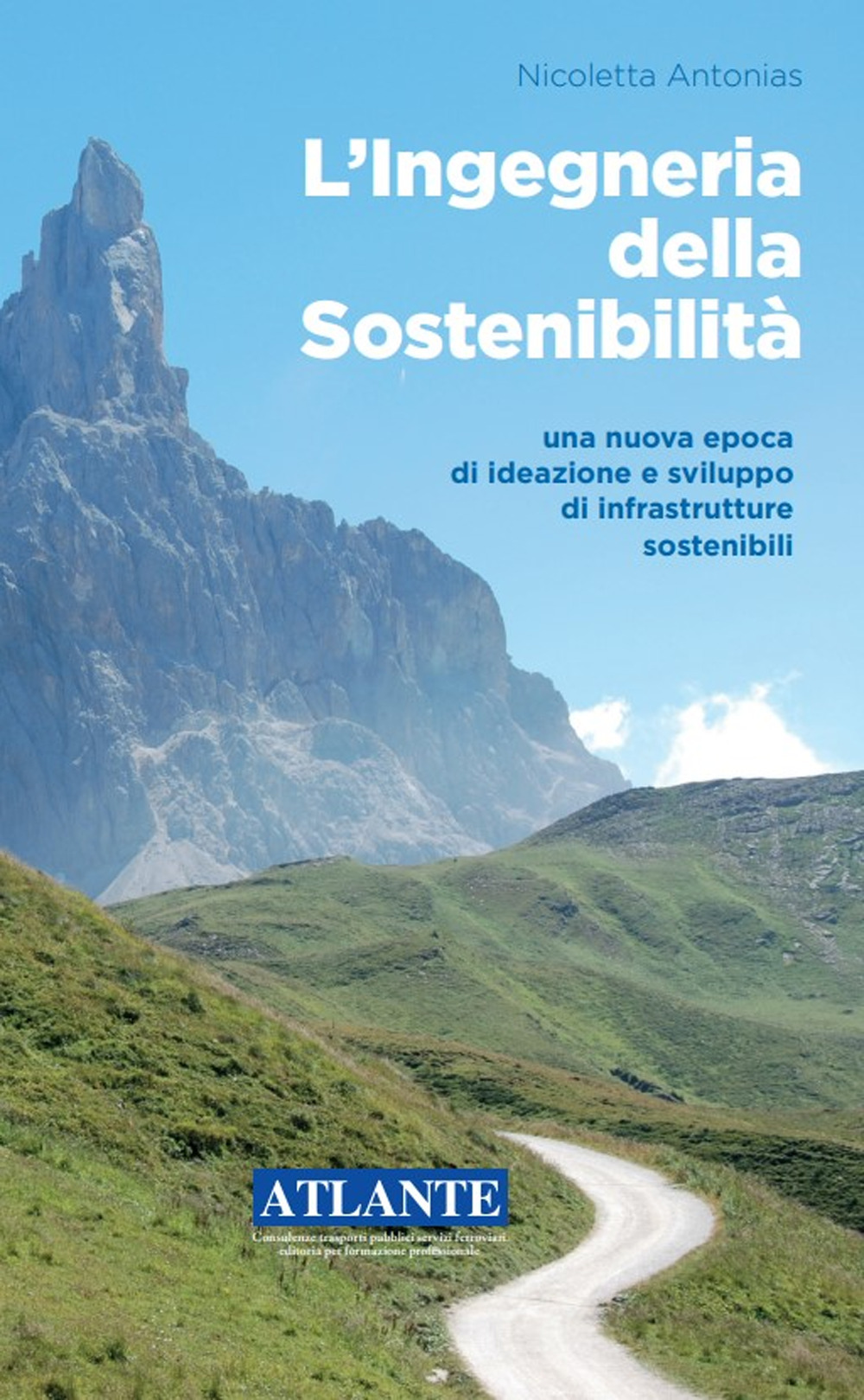 L'ingegneria della sostenibilità. Una nuova epoca di ideazione e sviluppo di infrastrutture sostenibili