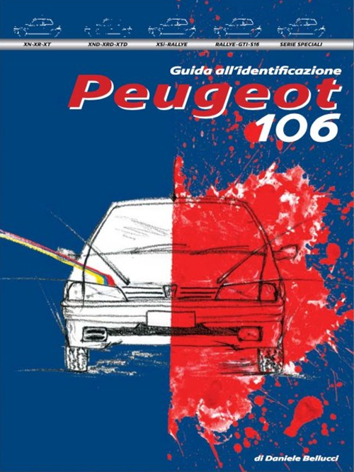 Peugeot 106. Guida all'identificazione. Ediz. illustrata