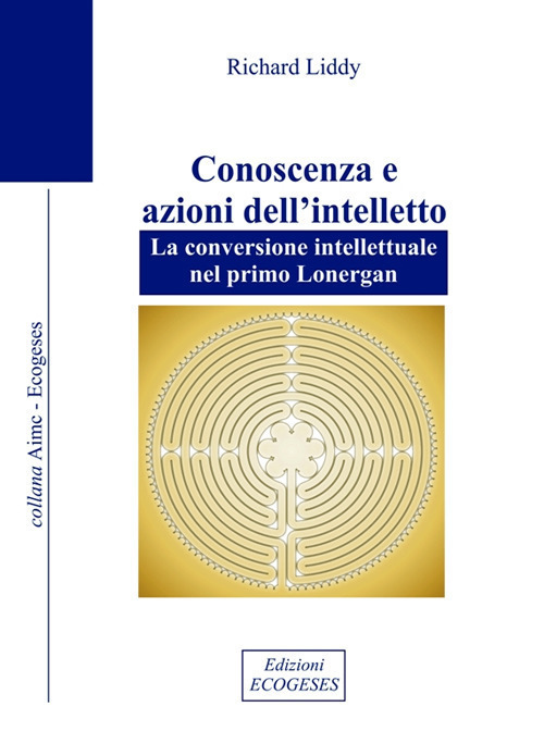 Conoscenza e azioni dell'intelletto. La conversione intellettuale nel primo Lonergan