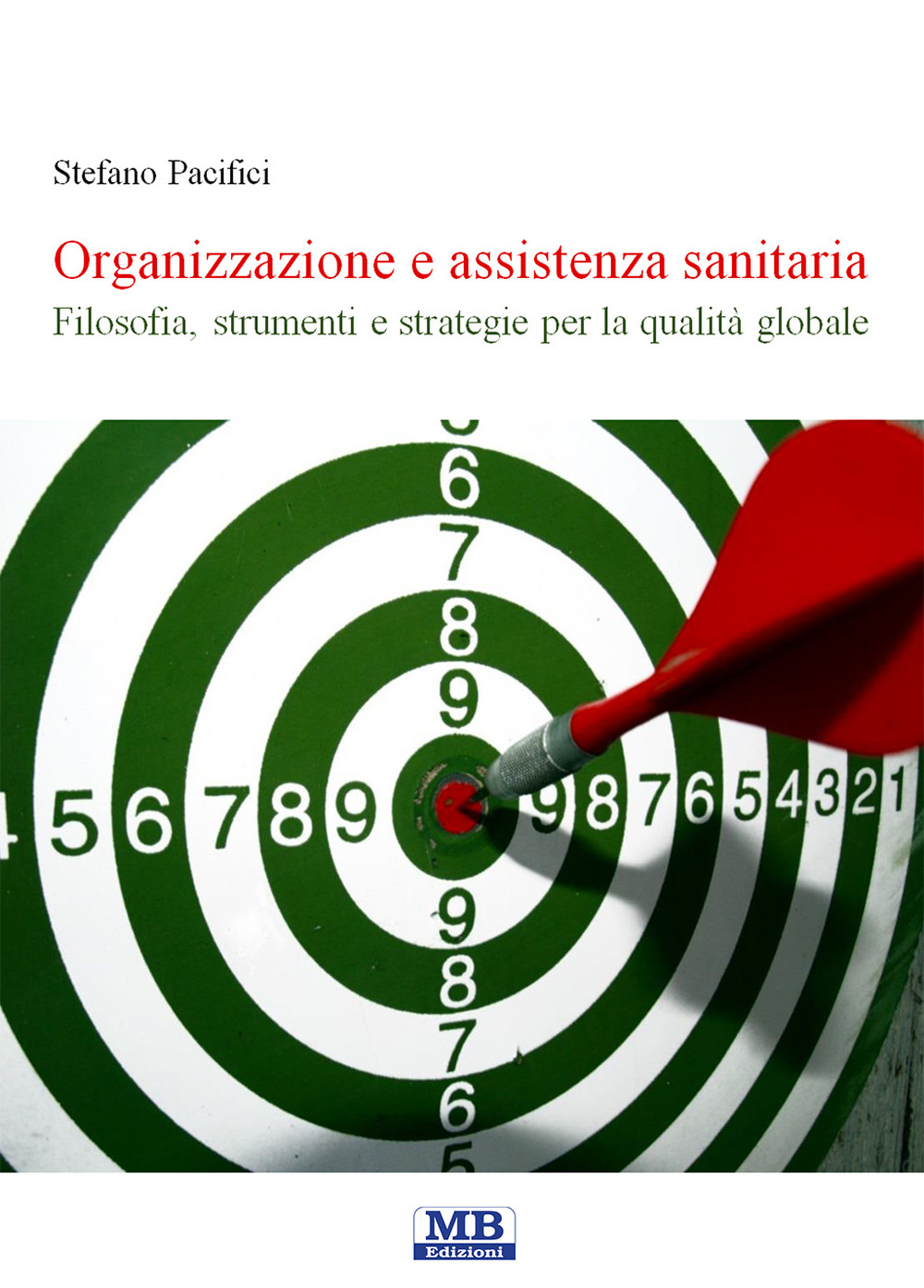 Organizzazione e assistenza sanitaria. Filosofia, strumenti e strategie per la qualità globale