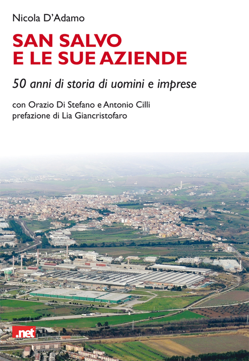 San Salvo e le sue aziende. 50 anni di storia di uomini e imprese