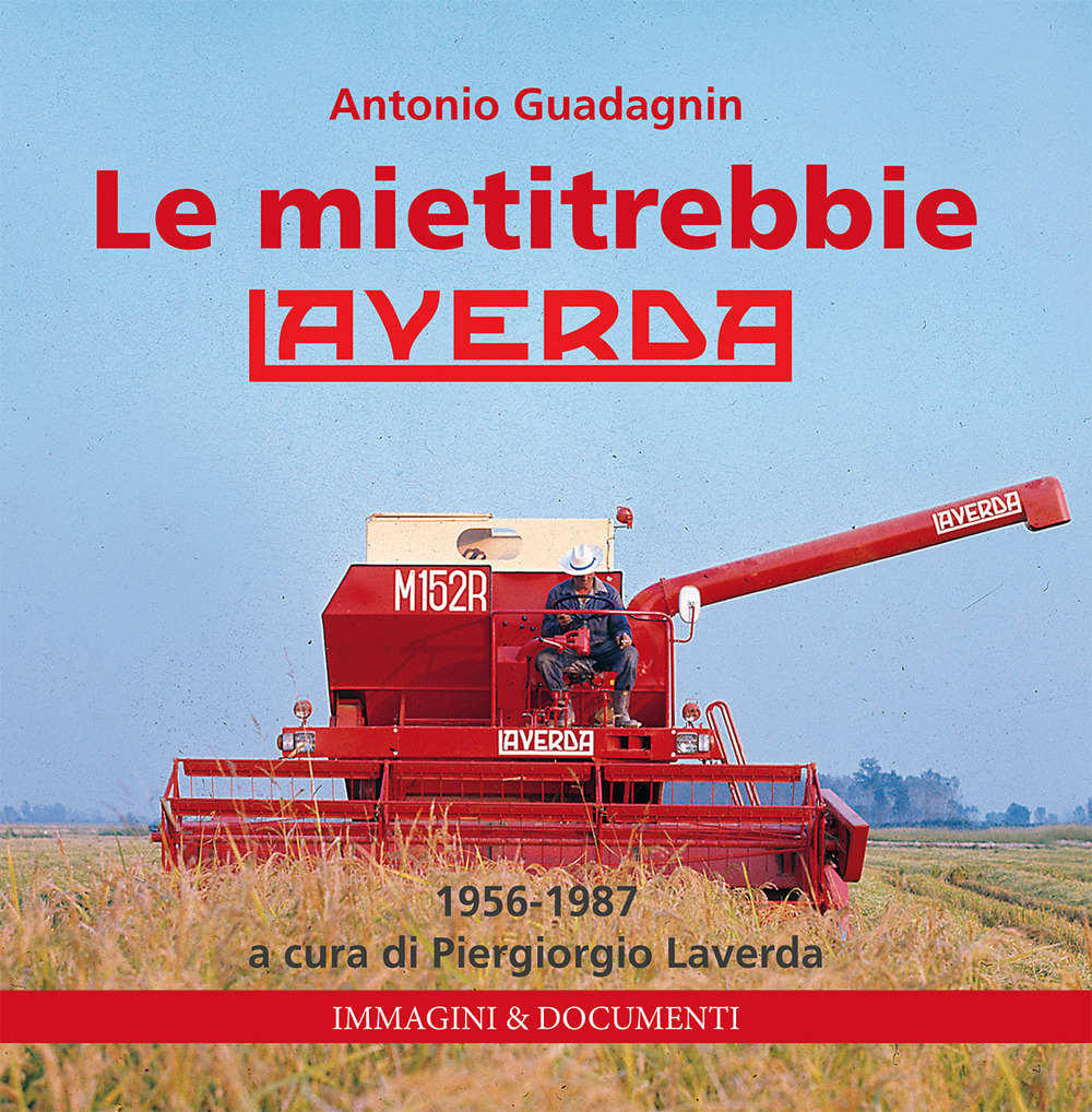 Le mietitrebbie Laverda. 1956-1987. Ediz. illustrata