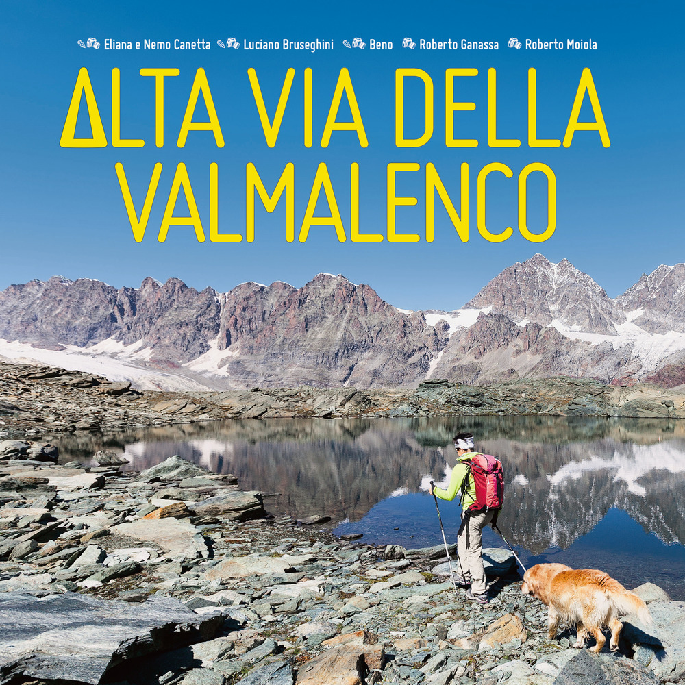 Alta Via della Valmalenco. 8 giorni nel cuore delle Alpi. Con Carta geografica